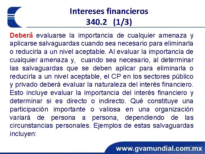 Intereses financieros 340. 2 (1/3) Deberá evaluarse la importancia de cualquier amenaza y aplicarse