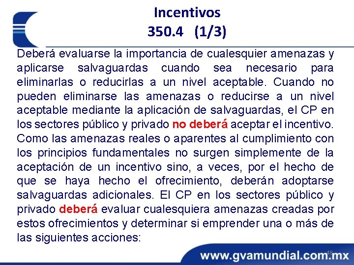 Incentivos 350. 4 (1/3) Deberá evaluarse la importancia de cualesquier amenazas y aplicarse salvaguardas