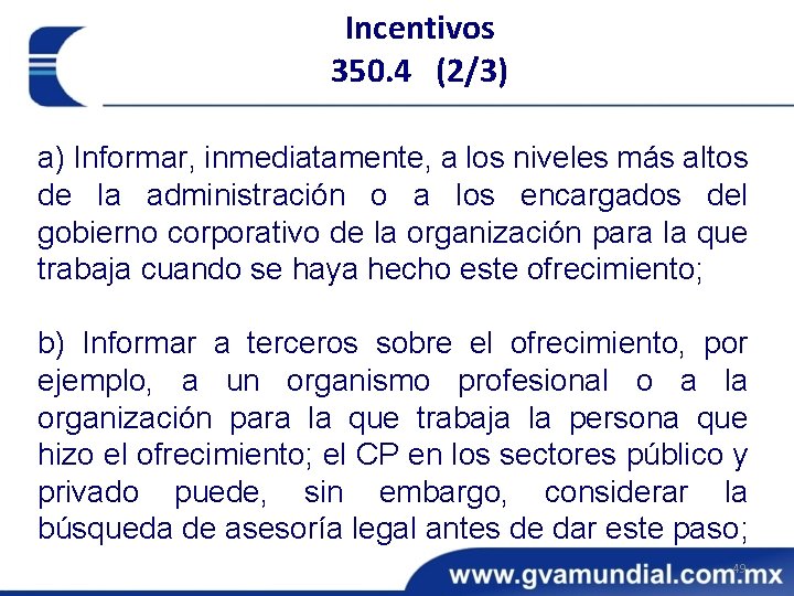 Incentivos 350. 4 (2/3) a) Informar, inmediatamente, a los niveles más altos de la