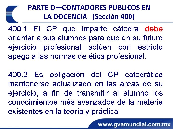 PARTE D—CONTADORES PÚBLICOS EN LA DOCENCIA (Sección 400) 400. 1 El CP que imparte