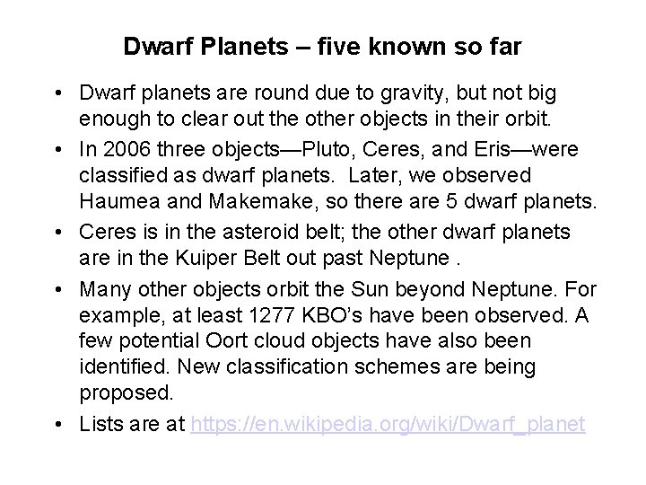 Dwarf Planets – five known so far • Dwarf planets are round due to