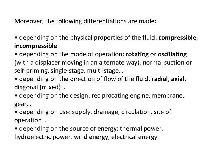 Moreover, the following differentiations are made: • depending on the physical properties of the