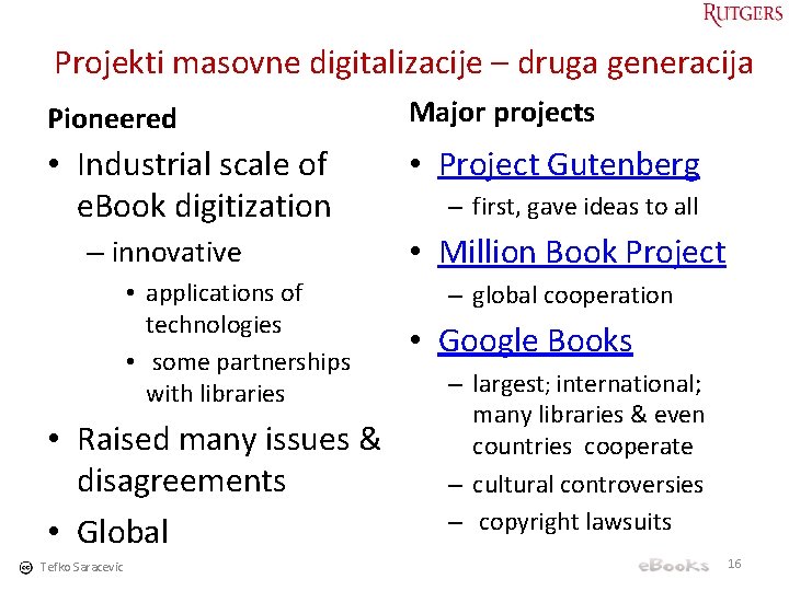 Projekti masovne digitalizacije – druga generacija Pioneered Major projects • Industrial scale of e.