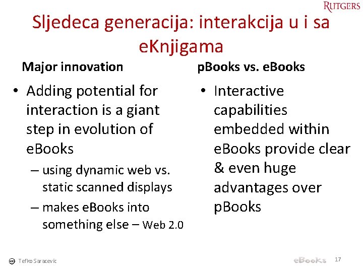 Sljedeca generacija: interakcija u i sa e. Knjigama Major innovation • Adding potential for