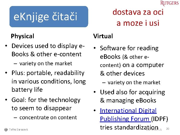 e. Knjige čitači Physical • Devices used to display e. Books & other e-content