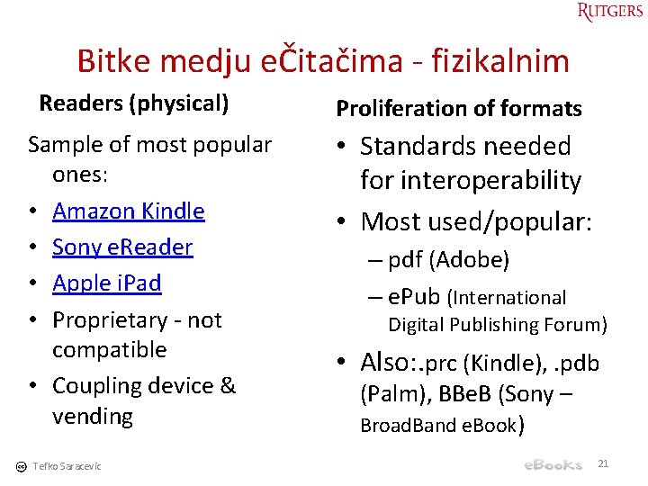 Bitke medju eČitačima - fizikalnim Readers (physical) Sample of most popular ones: • Amazon