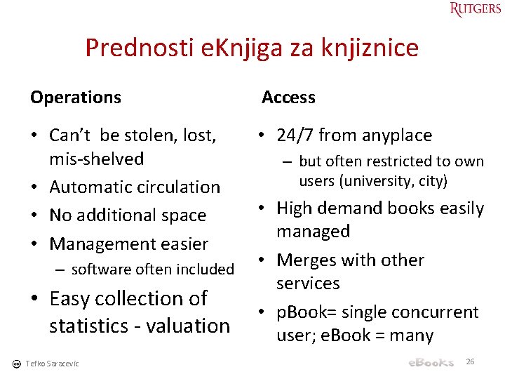 Prednosti e. Knjiga za knjiznice Operations Access • Can’t be stolen, lost, mis-shelved •