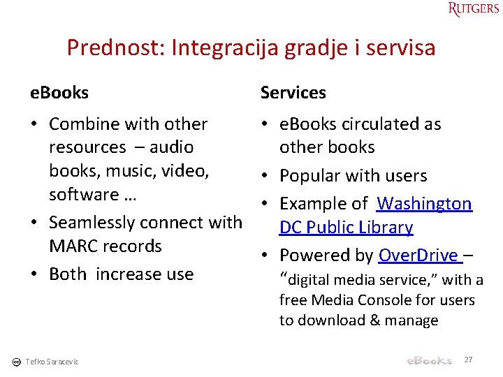Prednost: Integracija gradje i servisa e. Books Services • Combine with other resources –