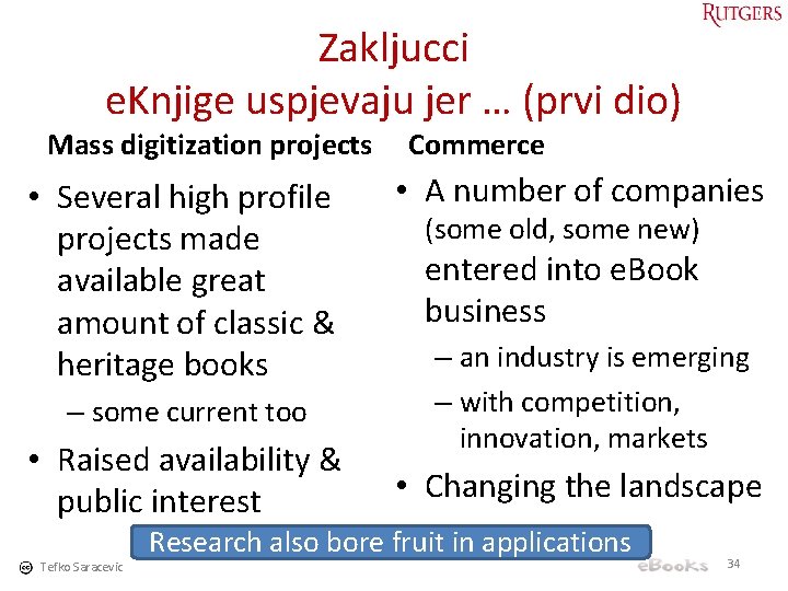 Zakljucci e. Knjige uspjevaju jer … (prvi dio) Mass digitization projects • Several high