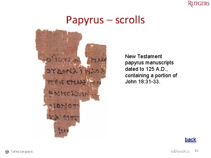 Papyrus – scrolls New Testament papyrus manuscripts dated to 125 A. D. , containing
