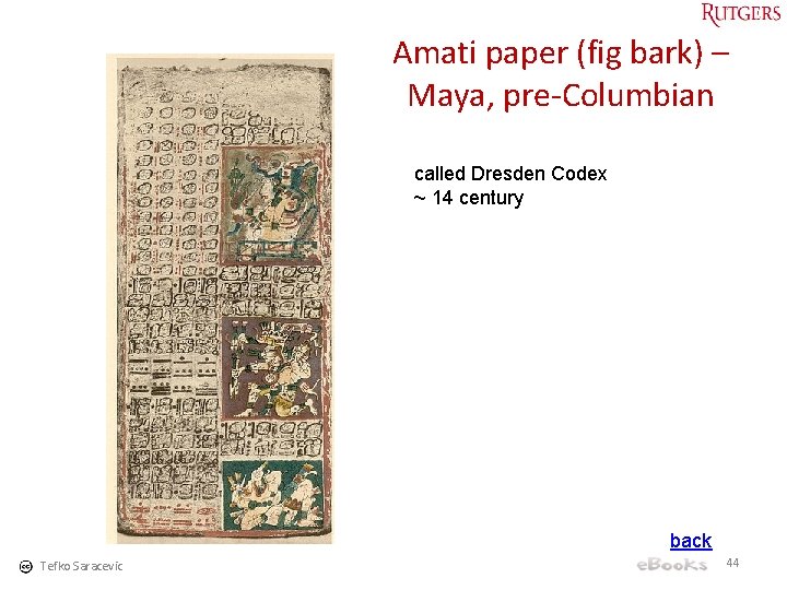 Amati paper (fig bark) – Maya, pre-Columbian called Dresden Codex ~ 14 century back