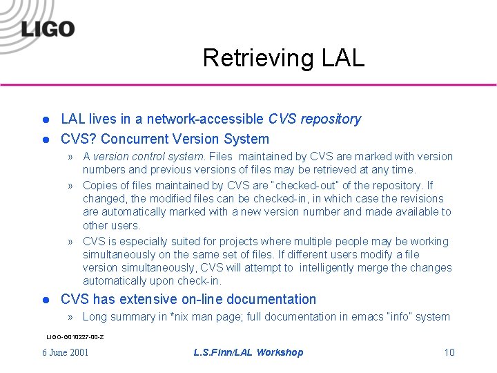 Retrieving LAL l l LAL lives in a network-accessible CVS repository CVS? Concurrent Version