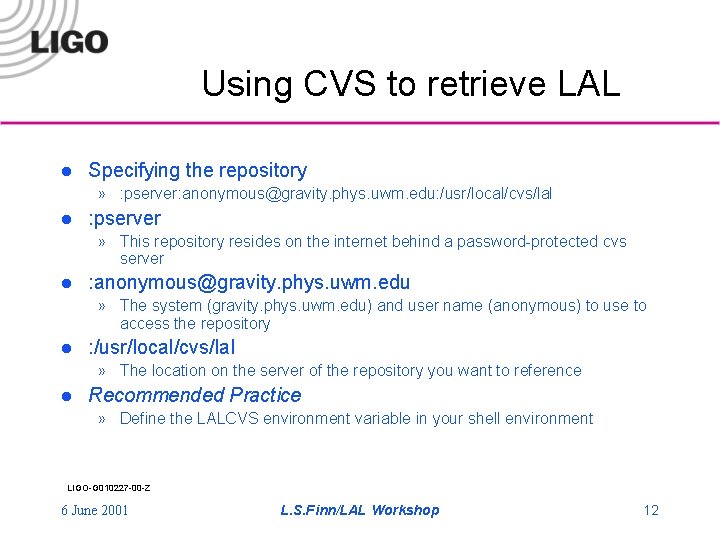 Using CVS to retrieve LAL l Specifying the repository » : pserver: anonymous@gravity. phys.