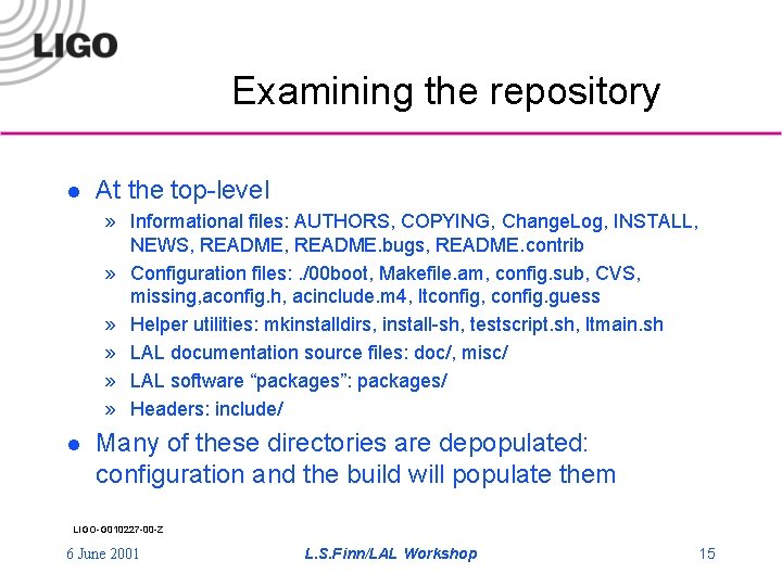 Examining the repository l At the top-level » Informational files: AUTHORS, COPYING, Change. Log,