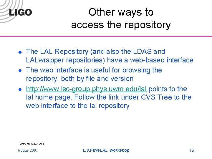 Other ways to access the repository l l l The LAL Repository (and also