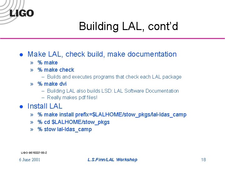 Building LAL, cont’d l Make LAL, check build, make documentation » % make check