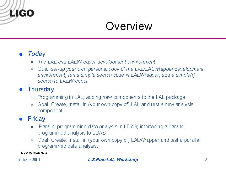 Overview l Today » The LAL and LALWrapper development environment » Goal: set-up your