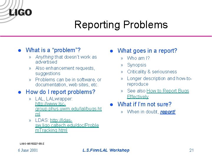 Reporting Problems l What is a “problem”? l » Anything that doesn’t work as