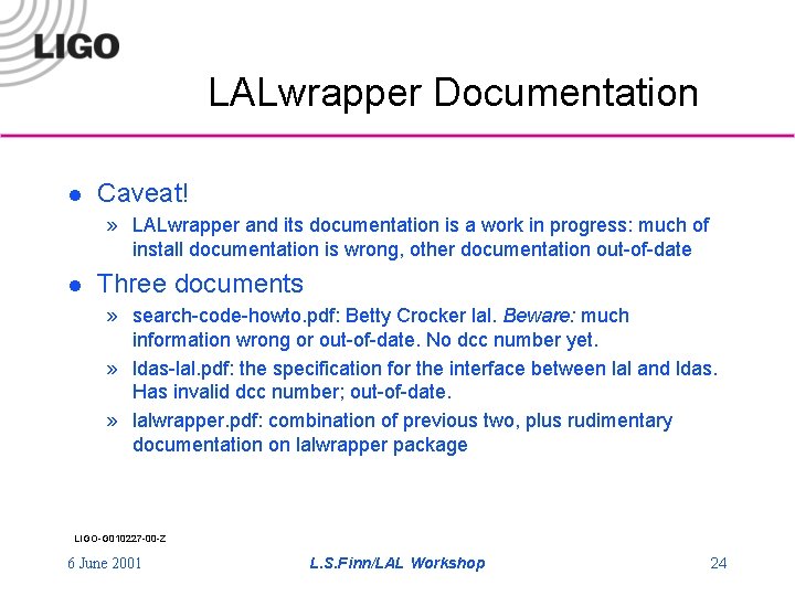 LALwrapper Documentation l Caveat! » LALwrapper and its documentation is a work in progress: