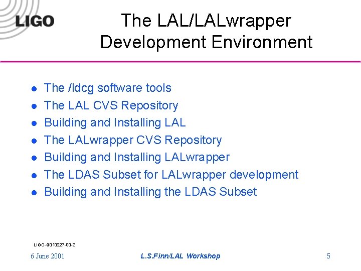 The LAL/LALwrapper Development Environment l l l l The /ldcg software tools The LAL
