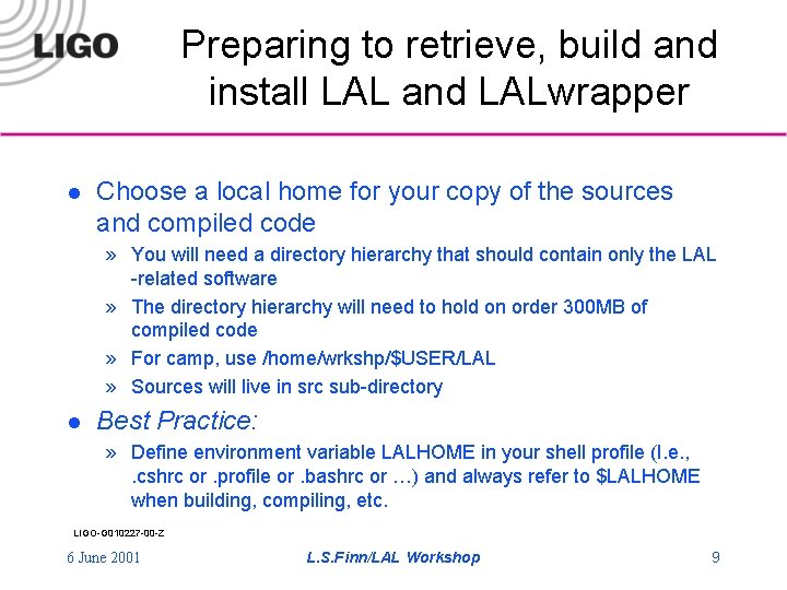 Preparing to retrieve, build and install LAL and LALwrapper l Choose a local home