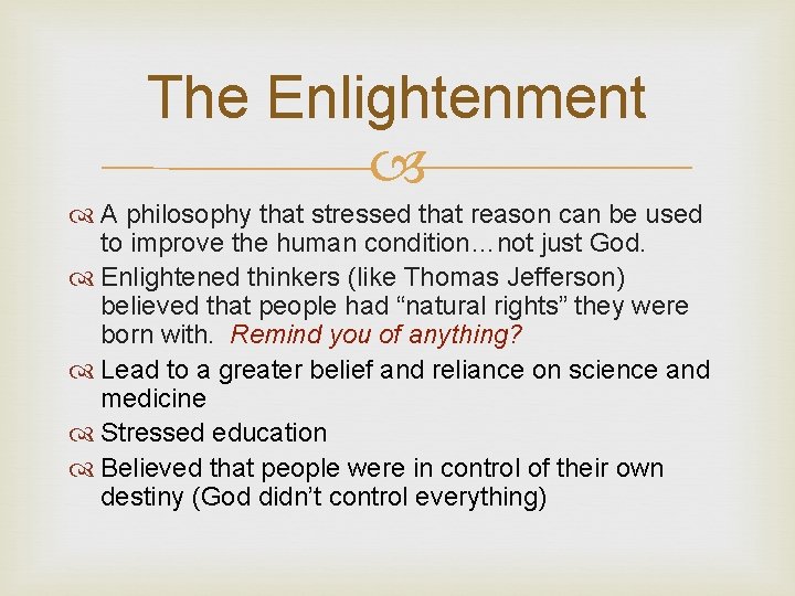 The Enlightenment A philosophy that stressed that reason can be used to improve the