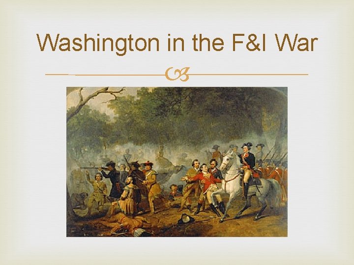 Washington in the F&I War 
