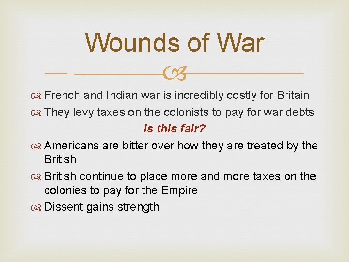 Wounds of War French and Indian war is incredibly costly for Britain They levy