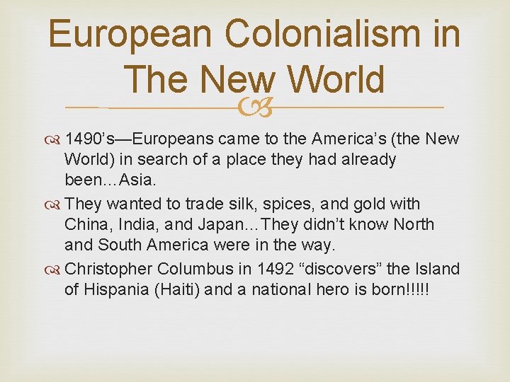 European Colonialism in The New World 1490’s—Europeans came to the America’s (the New World)