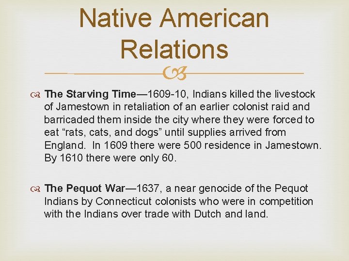 Native American Relations The Starving Time— 1609 -10, Indians killed the livestock of Jamestown