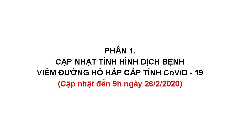 PHẦN 1. CẬP NHẬT TÌNH HÌNH DỊCH BỆNH VIÊM ĐƯỜNG HÔ HẤP CẤP TÍNH