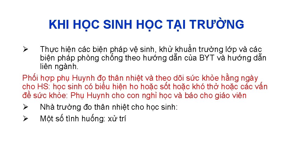 KHI HỌC SINH HỌC TẠI TRƯỜNG Ø Thực hiện các biện pháp vệ sinh,