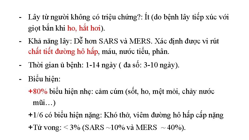 - Lây từ người không có triệu chứng? : Ít (do bệnh lây tiếp