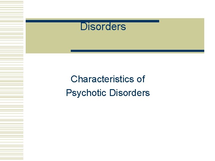 Disorders Characteristics of Psychotic Disorders 