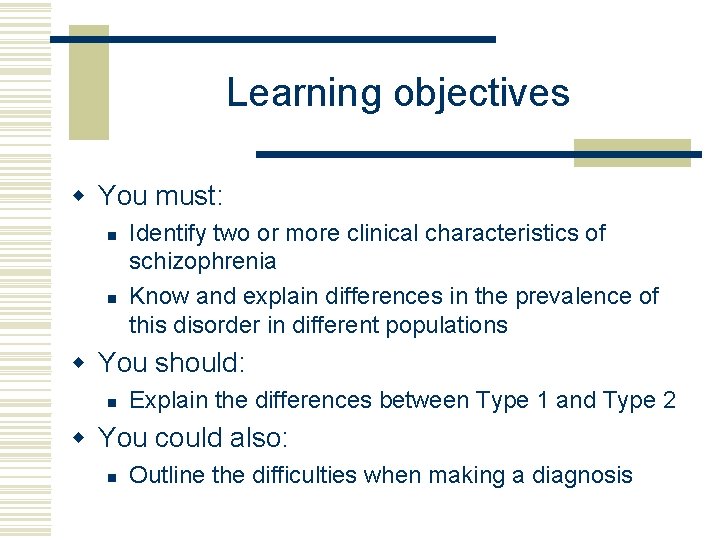 Learning objectives w You must: n n Identify two or more clinical characteristics of