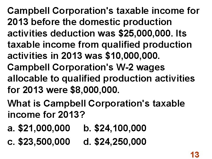 Campbell Corporation's taxable income for 2013 before the domestic production activities deduction was $25,
