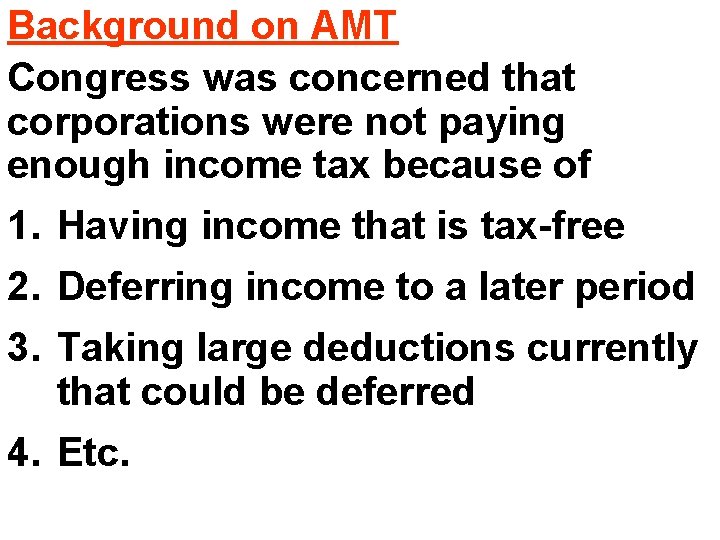 Background on AMT Congress was concerned that corporations were not paying enough income tax