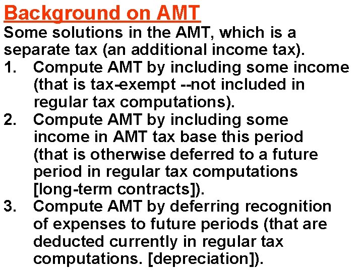 Background on AMT Some solutions in the AMT, which is a separate tax (an