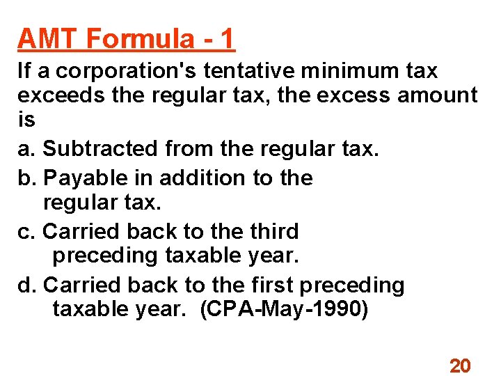 AMT Formula - 1 If a corporation's tentative minimum tax exceeds the regular tax,