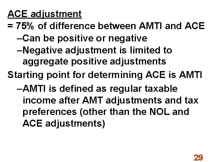 ACE adjustment = 75% of difference between AMTI and ACE –Can be positive or