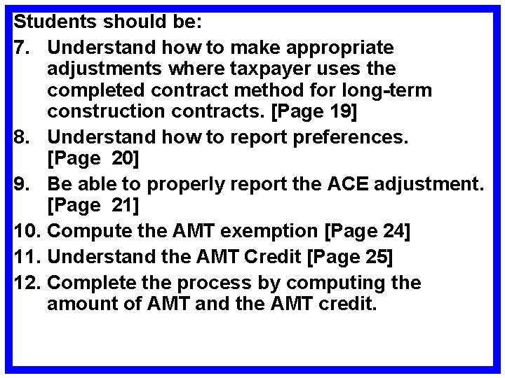 Students should be: 7. Understand how to make appropriate adjustments where taxpayer uses the