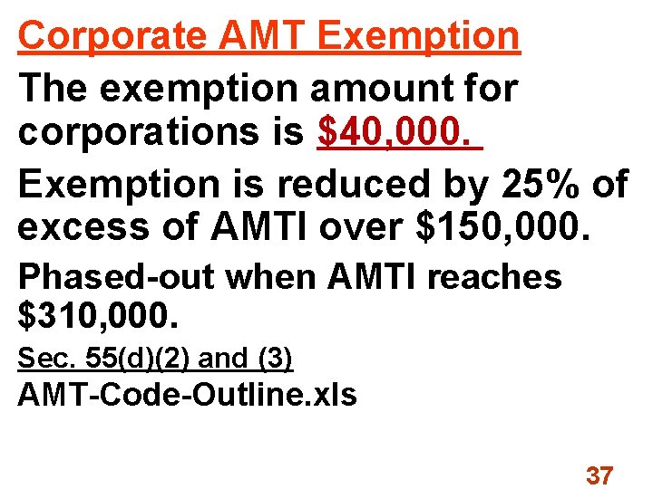 Corporate AMT Exemption The exemption amount for corporations is $40, 000. Exemption is reduced
