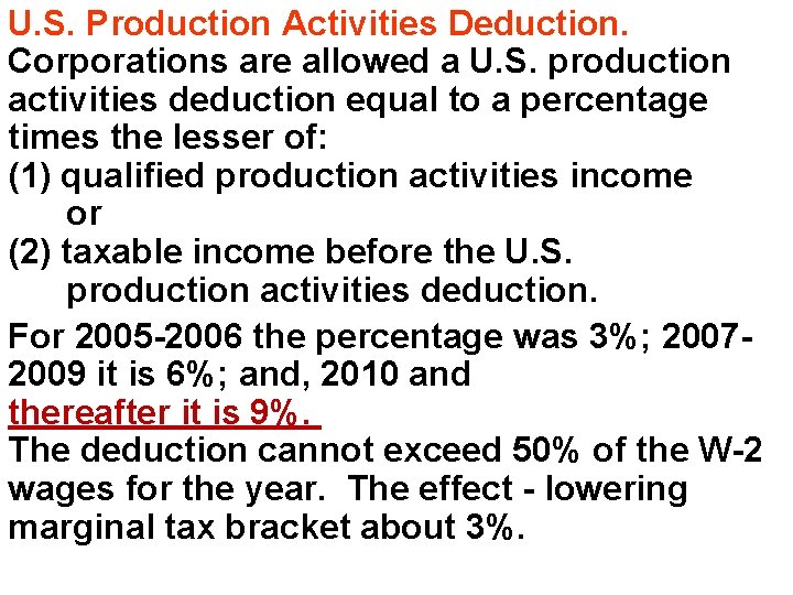 U. S. Production Activities Deduction. Corporations are allowed a U. S. production activities deduction