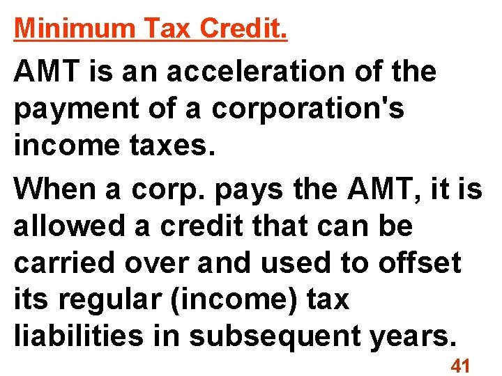 Minimum Tax Credit. AMT is an acceleration of the payment of a corporation's income