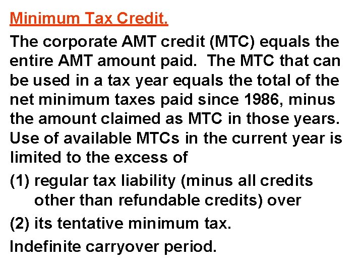 Minimum Tax Credit. The corporate AMT credit (MTC) equals the entire AMT amount paid.