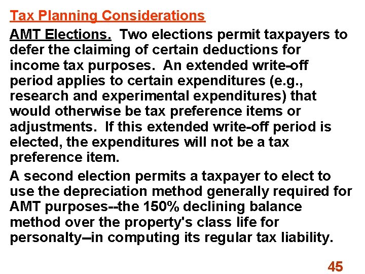 Tax Planning Considerations AMT Elections. Two elections permit taxpayers to defer the claiming of