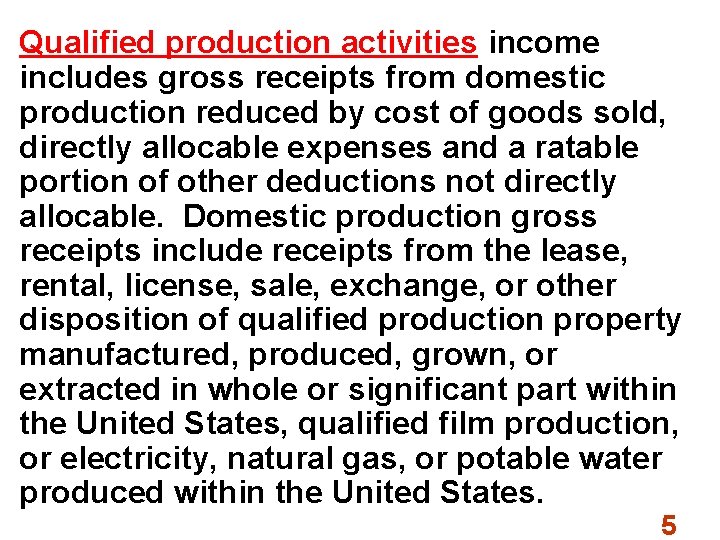 Qualified production activities income includes gross receipts from domestic production reduced by cost of