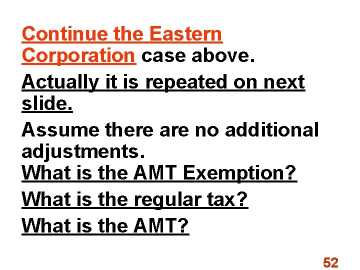 Continue the Eastern Corporation case above. Actually it is repeated on next slide. Assume