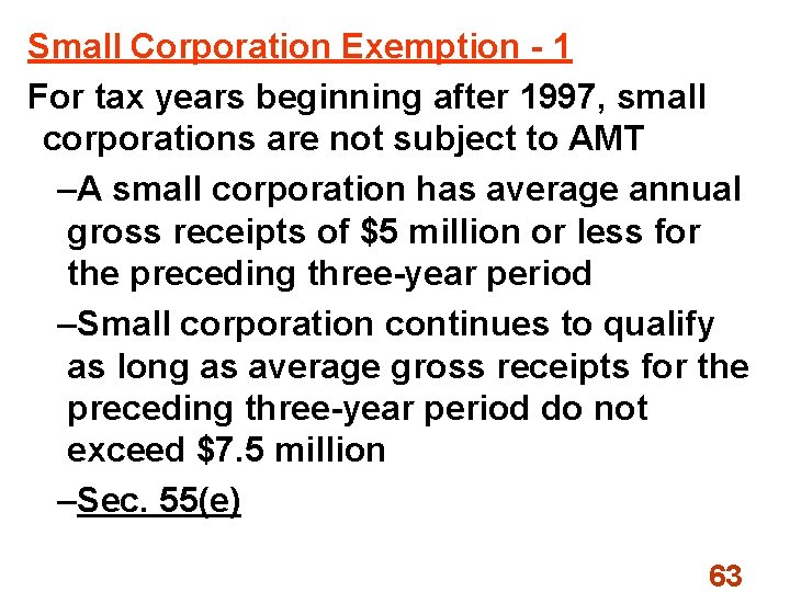 Small Corporation Exemption - 1 For tax years beginning after 1997, small corporations are