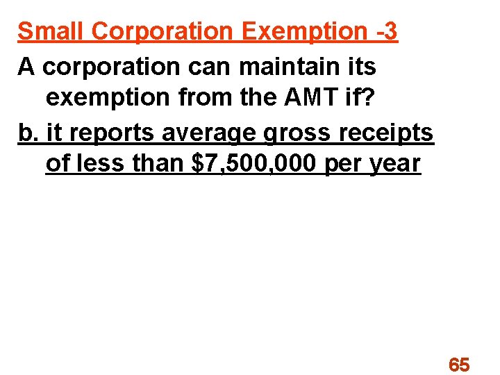 Small Corporation Exemption -3 A corporation can maintain its exemption from the AMT if?